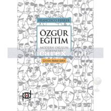 Özgür Eğitim | Modern Okulun Kökenleri | Francisco Ferrer