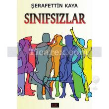 Sınıfsızlar | Şerafettin Kaya