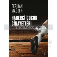 Haberci Çocuk Cinayetleri | Perihan Mağden