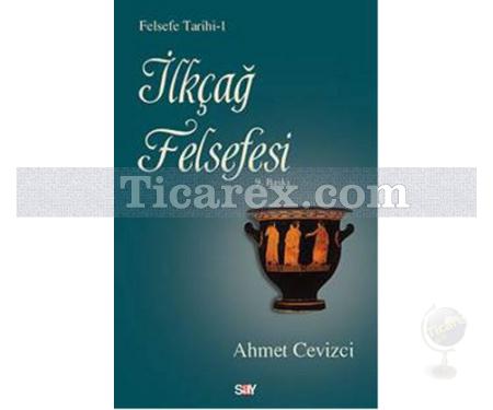 İlkçağ Felsefesi | Felsefe Tarihi 1 | Ahmet Cevizci - Resim 1