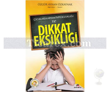 Çocuklarda Hiperaktivite Bozukluğu ve Dikkat Eksikliği | Özgür Ayhan Özkaynak - Resim 1