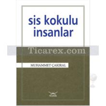 Sis Kokulu İnsanlar | Muhammet Çakıral