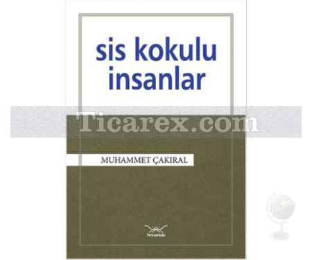 Sis Kokulu İnsanlar | Muhammet Çakıral - Resim 1