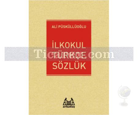 İlkokul Türkçe Sözlük | Ali Püsküllüoğlu - Resim 1