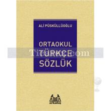 Ortaokul Türkçe Sözlük | Ali Püsküllüoğlu