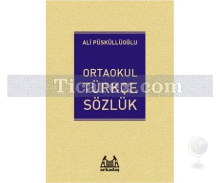 Ortaokul Türkçe Sözlük | Ali Püsküllüoğlu - Resim 1