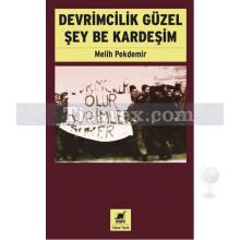 Devrimcilik Güzel Şey Be Kardeşim | Melih Pekdemir