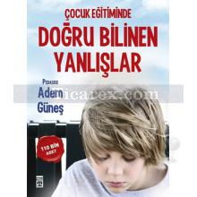 Çocuk Eğitiminde Doğru Bilinen Yanlışlar | Adem Güneş