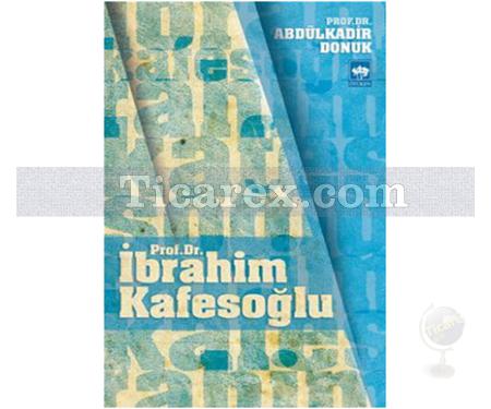 Prof. Dr. İbrahim Kafesoğlu | Abdülkadir Donuk - Resim 1