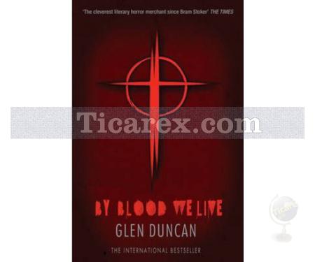 By Blood We Live | Glen Duncan - Resim 1