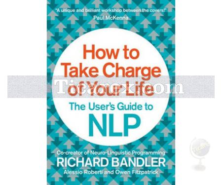 How to Take Charge of Your Life - The User's Guide to NLP | Richard Bandler - Resim 1
