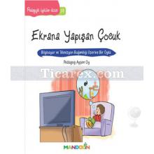 Ekrana Yapışan Çocuk | Pedagojik Öyküler 19 | Ayşen Oy