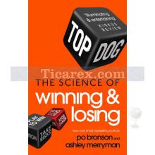 Top Dog: The Science of Winning and Losing | Po Bronson