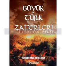 Büyük Türk Zaferleri | Feridun Fazıl Tülbentçi