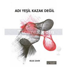 Adı Yeşil Kazak Değil | Bilge Zahir