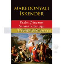 Makedonyalı İskender | Kralın Dünyanın Sonuna Yolculuğu | Harold Lamb