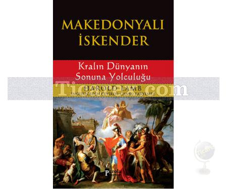 Makedonyalı İskender | Kralın Dünyanın Sonuna Yolculuğu | Harold Lamb - Resim 1