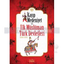 Kayıp Medeniyet 1 | İlk Müslüman Türk Devletleri | Zehra Aydüz