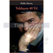 Yoldaşım 40 Yıl | Hulki Aktunç