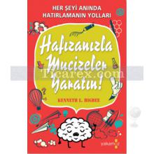 Hafızanızla Mucizeler Yaratın | Kenneth L. Higbee