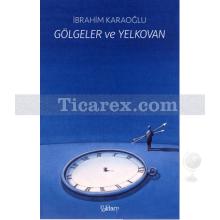 Gölgeler ve Yelkovan | Ibrahim Karaoğlu