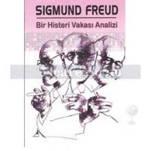 Bir Histeri Vakası Analizi | Sigmund Freud