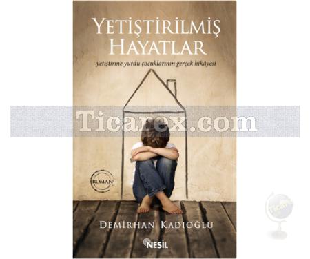 Yetiştirilmiş Hayatlar | Demirhan Kadıoğlu - Resim 1