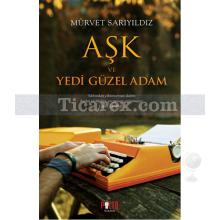 Aşk ve Yedi Güzel Adam | Mürvet Sarıyıldız