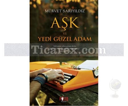 Aşk ve Yedi Güzel Adam | Mürvet Sarıyıldız - Resim 1