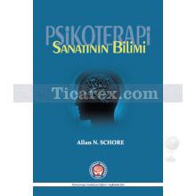 Psikoterapi Sanatının Bilimi | Allan N. Schore