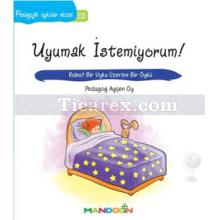 Uyumak İstemiyorum! | Pedagojik Öyküler 22 | Ayşen Oy