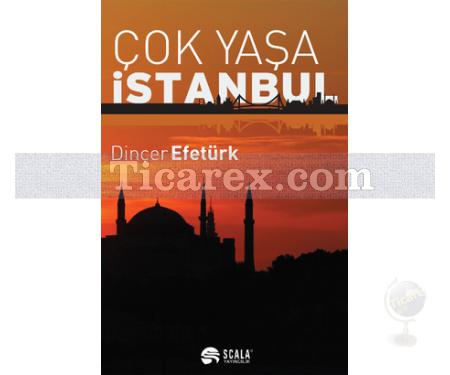 Çok Yaşa İstanbul | Dinçer Efetürk - Resim 1