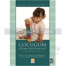 Çocuğum Sağlıklı Büyüyor mu? | Abdullah Bereket