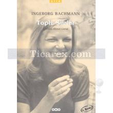 Ingeborg Bachmann Toplu Şiirler | Ingeborg Bachmann