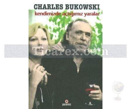Kendimizde Açtığımız Yaralar | Charles Bukowski - Resim 1