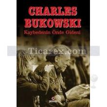Kaybedenin Önde Gideni | Charles Bukowski