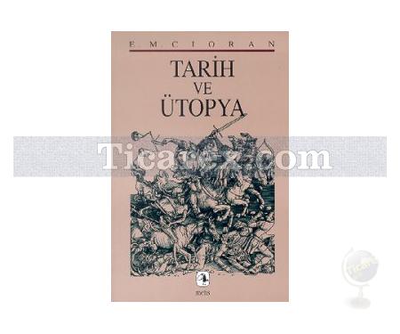 Tarih ve Ütopya | Emil Michel Cioran - Resim 1