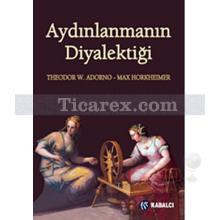 Aydınlanmanın Diyalektiği | Max Horkheimer, Theodor W. Adorno