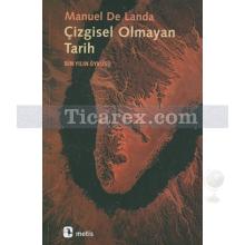 Çizgisel Olmayan Tarih | Manuel De Landa