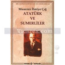 Atatürk ve Sümerliler | Muazzez İlmiye Çığ