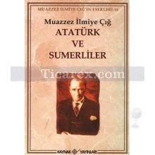 Atatürk ve Sümerliler | Muazzez İlmiye Çığ