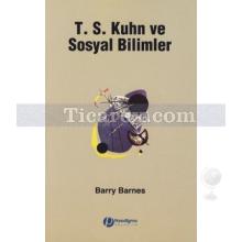 T. S. Kuhn ve Sosyal Bilimler | Barry Barnes