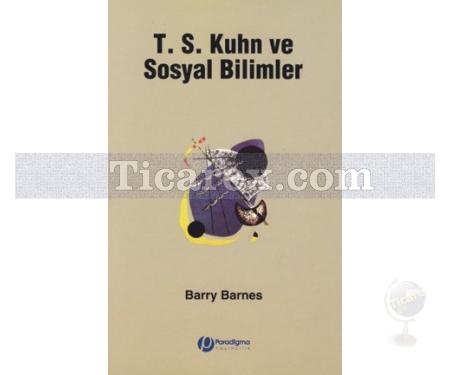 T. S. Kuhn ve Sosyal Bilimler | Barry Barnes - Resim 1