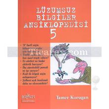 Lüzumsuz Bilgiler Ansiklopedisi 5 | Tamer Korugan