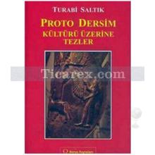 Proto Dersim Kültürü Üzerine Tezler | Turabi Saltık