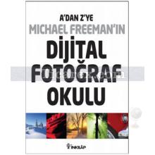 A'dan Z'ye Michael Freeman'ın Dijital Fotoğraf Okulu (4'lü Kutu) | Michael Freeman