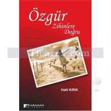 Özgür Zihinlere Doğru | Halil Kırık