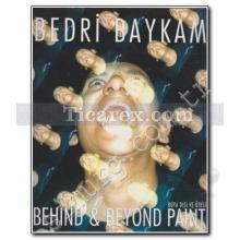 Behind And Beyond Paint | Bedri Baykam