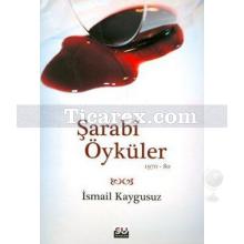 Şarabi Öyküler | İsmail Kaygusuz