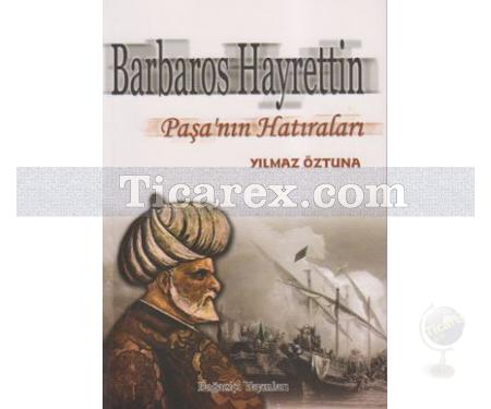 Barbaros Hayrettin Paşa'nın Hatıraları | Yılmaz Öztuna - Resim 1